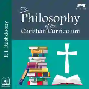 The Philosophy of the Christian Curriculum Audiobook Cover AUDIBLE EDITION 800x800
